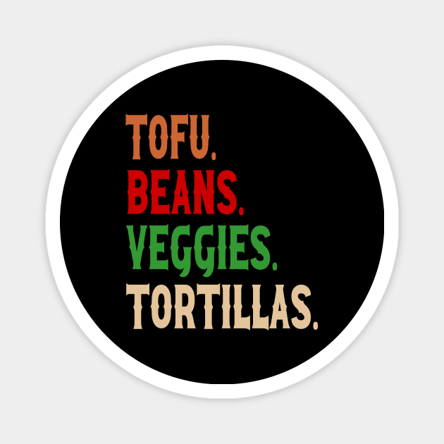 Tofu. Beans. Veggies. Tortillas. Vintage vegan burrito ingredients Magnet by Rocky Ro Designs